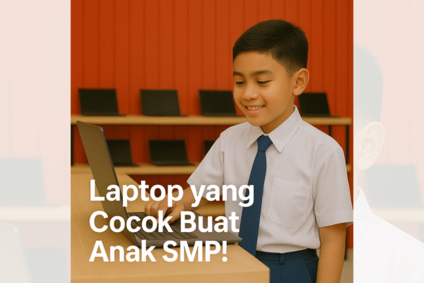 Laptop yang Cocok Buat SMP